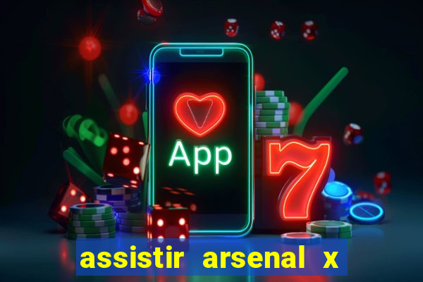 assistir arsenal x barcelona ao vivo hd